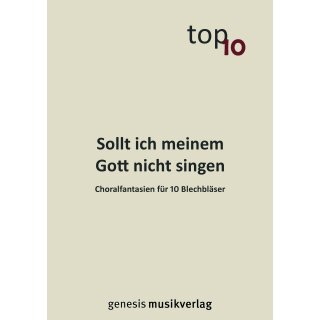 "Sollt ich meinem Gott nicht singen" für 10 Bläser